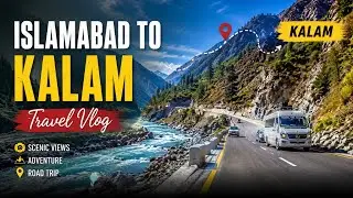ISLAMABAD TO KALAM ROAD CONDITION | TRAVEL DOCUMENTARY KALAM