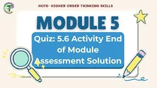 Quiz: 5.6 Activity End of Module Assessment Solution | HOTS Module 5.6 | End of Module Assessment
