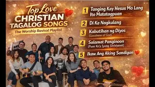 Best Love Christian Tagalog Songs - Pampasaya ng Puso - The Worship Revival