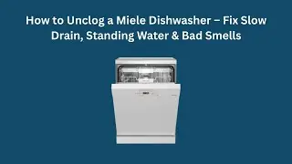 Как прочистить посудомоечную машину Miele &ndash; устранение проблем с медленным сливом, застоем воды и...