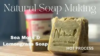 SEA MOSS & LEMONGRASS SOAP (HOT PROCESS)