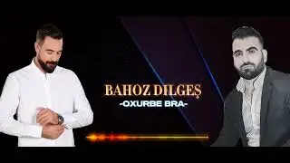 Bahoz Dilgeş - Oxir Be Bira [B&icirc;ran&icirc;na M&icirc;r Perwer]