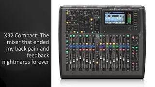 X32 Compact: The mixer that ended my back pain and feedback nightmares forever