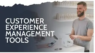 How can Customer Experience (CX) Management tools help organisations?