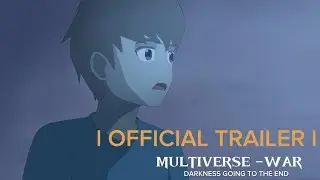 MULTIVERSE -WAR (DARKNESS GOING TO THE END)1 EPISODE OFFICIAL TRAILER..... #anime #multiverse #india
