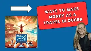 5 Ways To Make Money From Your Travel Blog