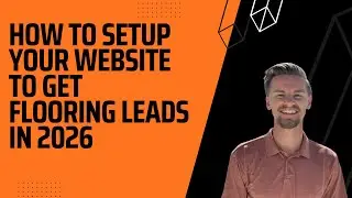 How To Setup Your Flooring Company Website To Rank In Google & Get Flooring Leads In 2026