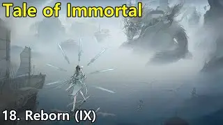 Tale of Immortal [ 18. Reborn (IX) ]