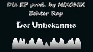 Der Unbekannte - Echter Rap prod. by MIXOMIX *Die EP*  Deutschrap 2018 Karlsruhe