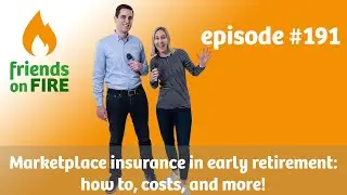 Marketplace insurance in early retirement - how to, costs, and more! - friends on FIRE Episode 191