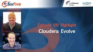 Cloudera Evolve - Episode 191 - Six Five