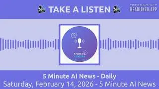 Saturday, February 14, 2026 - 5 Minute AI News | 5 Minute AI News - Daily