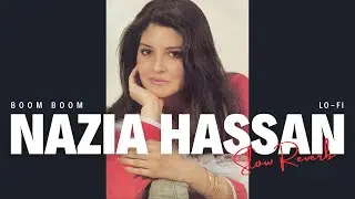 Boom Boom | Nazia Hassan | Slow | Reverbed | Lo-Fi | Pakistani Music