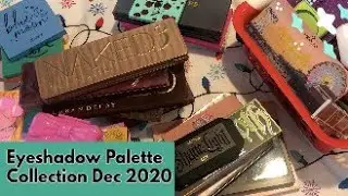 My Eyeshadow Palette Collection | December 2020 | 50+ Palettes