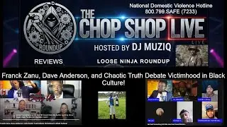 The Chop Shop Reviews Chaotic Truth Debate Victimhood Black Culture!