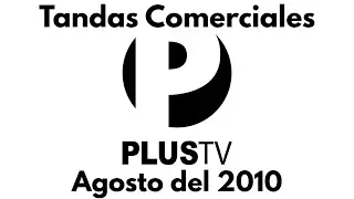 PlusTV Tandas Comerciales Agosto del 2010