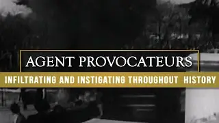 Agent Provocateur - Infiltrating Protests and Instigating Riots throughout History