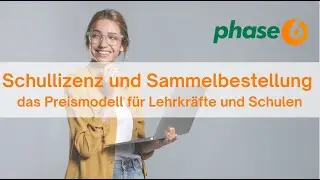phase6 Schullizenz und Sammelbestellung - das Preismodell f&uuml;r Lehrkr&auml;fte und Schulen