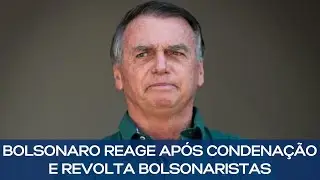 BOLSONARO REAGE AP&Oacute;S CONDENA&Ccedil;&Atilde;O E SE COMPLICA