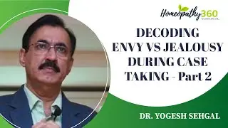 Decoding Envy Vs Jealousy During Case Taking - Part 2 - Dr. Yogesh Sehgal