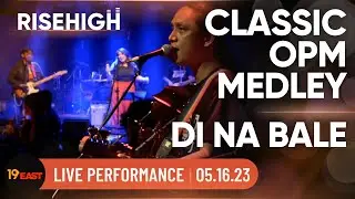 Classic OPM Medley + Di Na Bale by Rise High #live | 19 East | 05.16.23