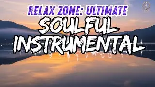RELAX ZONE: Ultimate Soulful Instrumental | Stress Relief & Deep Relaxation Music 2025