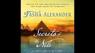Secrets of the Nile: A Lady Emily Mystery by Tasha Alexander | Full Audiobook