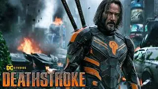 DEATHSTROKE (2026) With Keanu Reeves & Ben Affleck