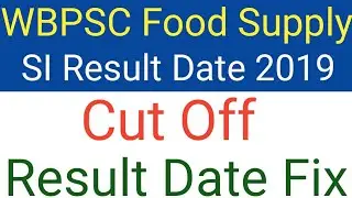WBPSC FOOD SUPPLY SUB INSPECTOR RESULT DATE 2019//WBPSC Result 2019 //WB FOOD SI CUT OFF MERIT LIST