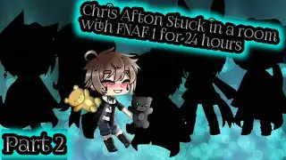 Chris Afton stuck in a Room With FNAF 1 for 24 hours || Part 2 || Gacha Club
