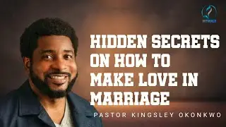 Hidden secrets on how to make love in marriage||Pastor Kingsley #pastormildredkingselyokonkwo #love 