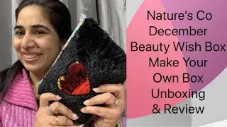 Nature&rsquo;s Co December Beauty Wish Box | Unboxing & Review | Catchy Fusion
