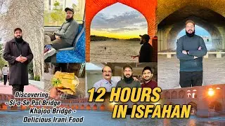 12 Hours In Isfahan  Discovering - Si-o-Se Pol Bridge - Khajoo Bridge - Delicious Irani Food 😍- Ep#8