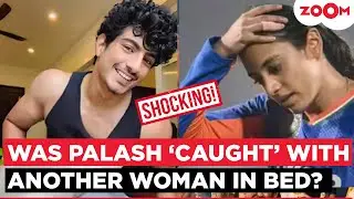 Palaash Muchhal CAUGHT in bed, beaten by Female Cricketers? BOLD claim by Smriti Mandhana&rsquo;s Friend