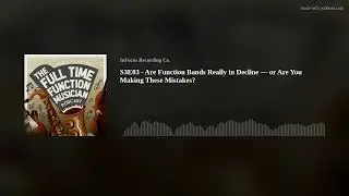 S3E03 - Are Function Bands Really in Decline &mdash; or Are You Making These Mistakes?