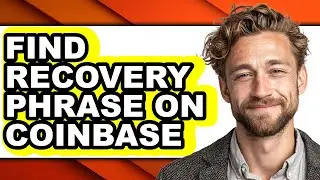 How to Find Recovery Phrase on Coinbase - Step by Step