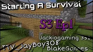 Starting A Survival | Minecraft w/ BlakeGames, Jackiogaming352, TTV_JayBoy308 (S3 Ep1)