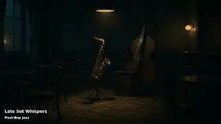 Late Set Whispers | Post-Bop Jazz | Slow Motion, Bold Expression