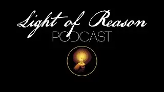 Light of Reason Podcast #1 -  What is Goodness? (Part One)