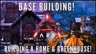 ARK:LOST COLONY Base Building! Making my Greenhouse & House! [pt2][ep9] #asa #lostcolony