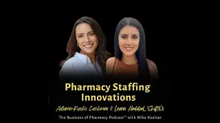 Pharmacy Staffing Innovations | Autumn-Kyoko Cushman & Leann Haddad, ShiftRx
