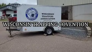 WISCONSIN TRAPPING COVENTION & MEETING FELLOW YOUTUBERS!