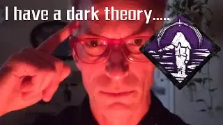 I have a bit of a dark theory (dbd compilation)