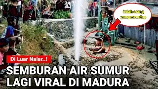 VIRAL..! SEMBURAN AIR SUMUR YANG LAGI VIRAL DI MADURA