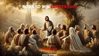 BORN TO WIN CONFERENCE | DAY 17 - DAY 17