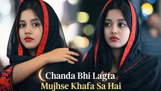 Chanda Mujhse Khafa Sa Hai | Sad Romantic Song&rdquo;