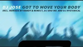 DJ Jose - Got To Move Your Body (Randy & Renect Remix)