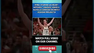 WNBA STUNNED as Kelsey Mitchell, Jonquel Jones & Kamilla Cardoso SECRETLY JOINING PROJECT B 4