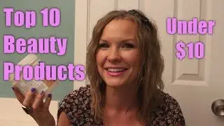 Top 10 Beauty Products Under $10