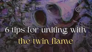 6 tips for uniting with the twin flame